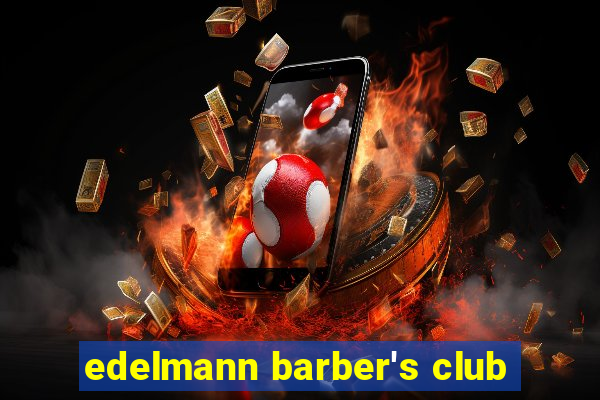 edelmann barber's club