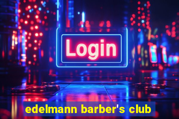 edelmann barber's club