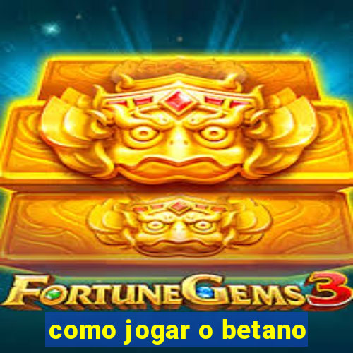 como jogar o betano