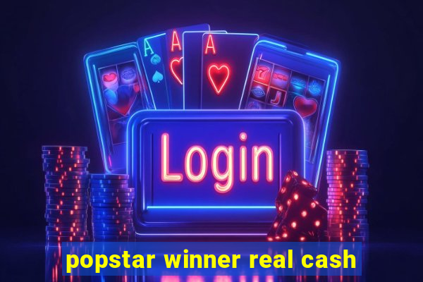 popstar winner real cash