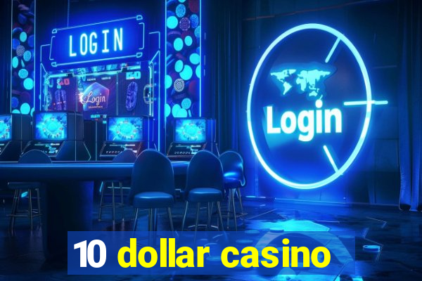 10 dollar casino