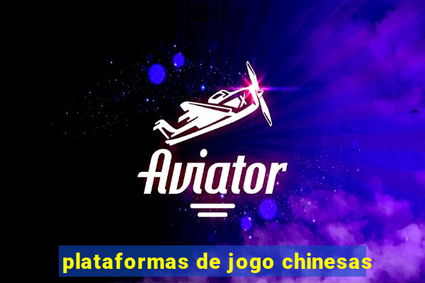 plataformas de jogo chinesas