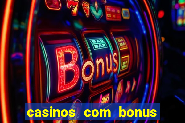 casinos com bonus de registo