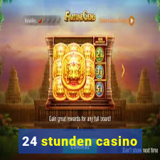 24 stunden casino