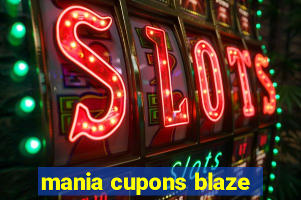 mania cupons blaze