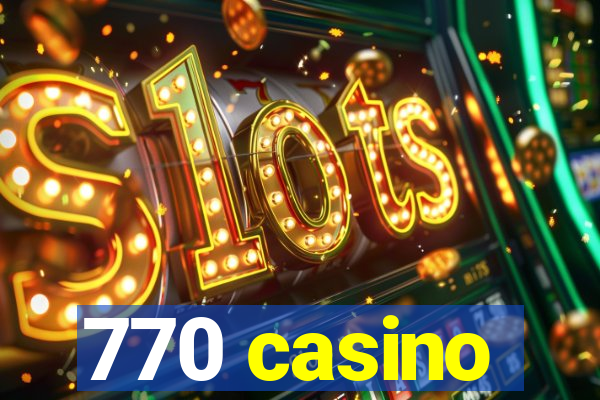 770 casino