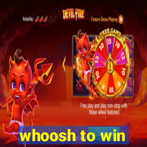 whoosh to win