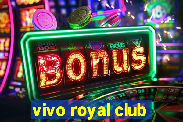 vivo royal club