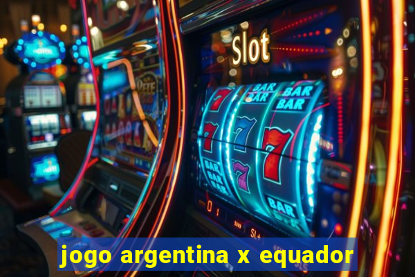 jogo argentina x equador