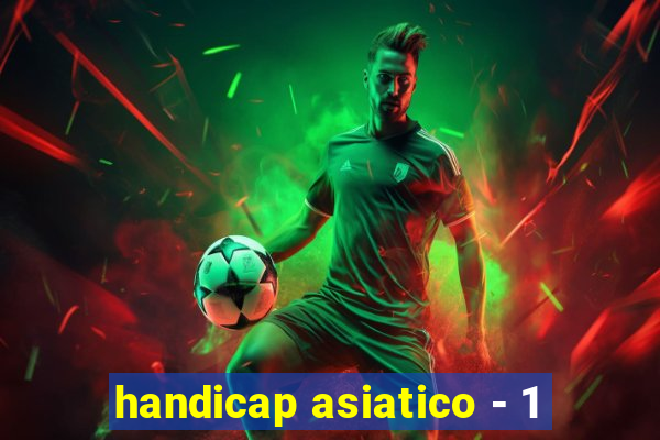 handicap asiatico - 1