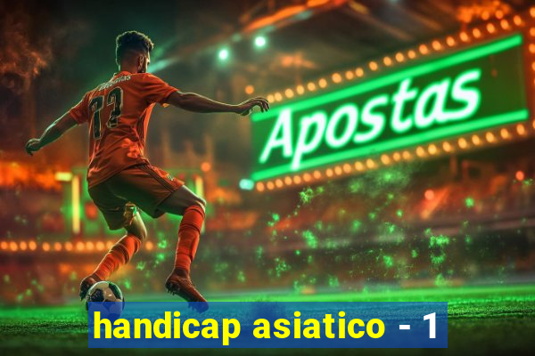 handicap asiatico - 1