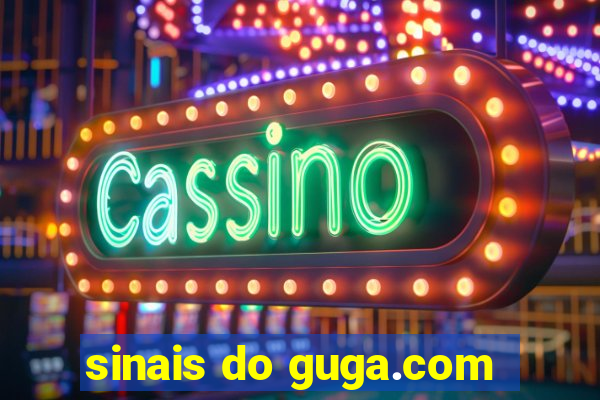 sinais do guga.com