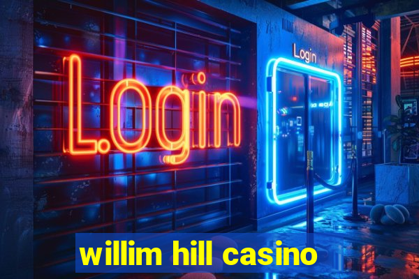 willim hill casino