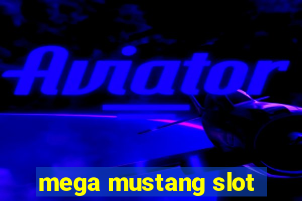 mega mustang slot