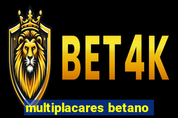 multiplacares betano