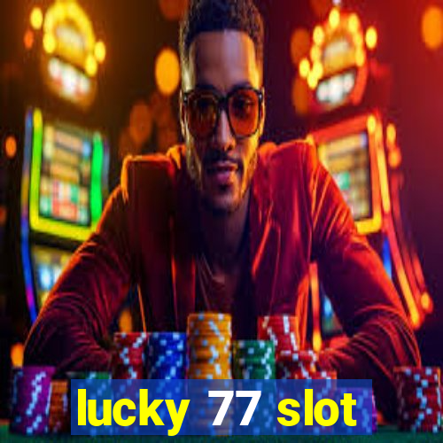 lucky 77 slot