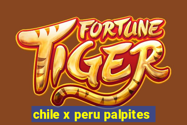 chile x peru palpites