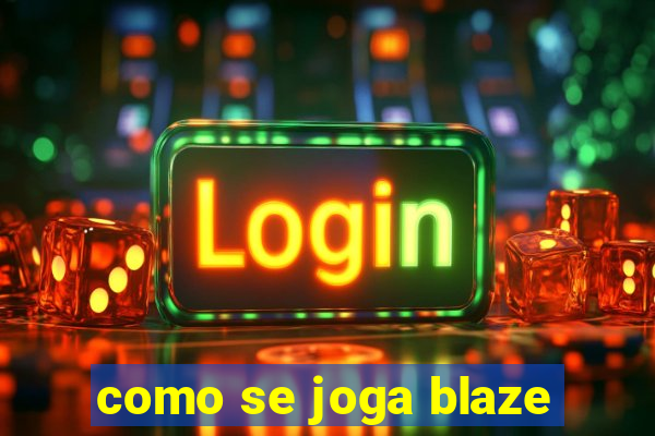 como se joga blaze