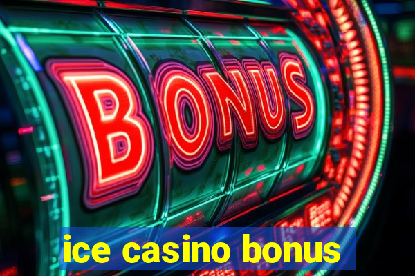 ice casino bonus