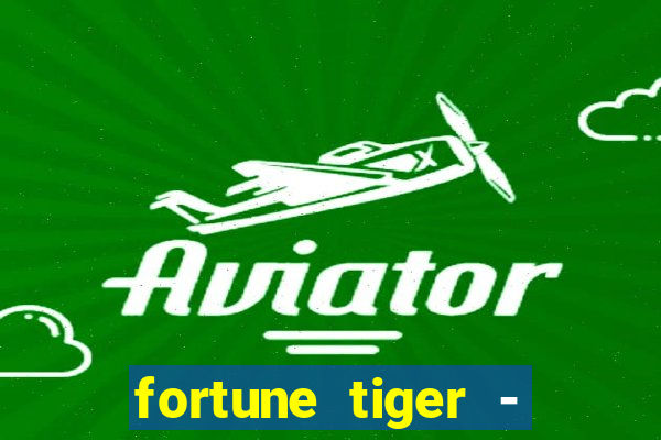 fortune tiger - horário das cartas 10x