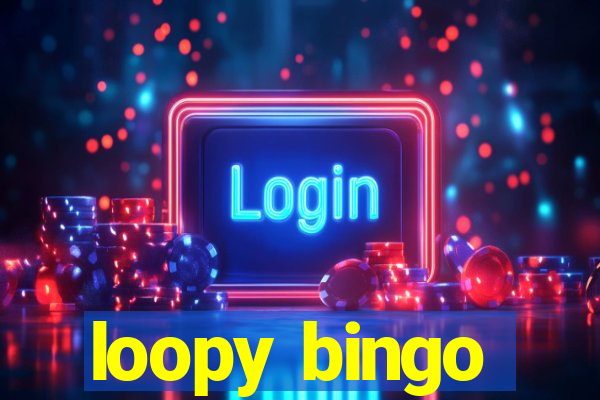 loopy bingo