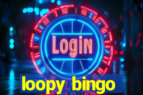 loopy bingo