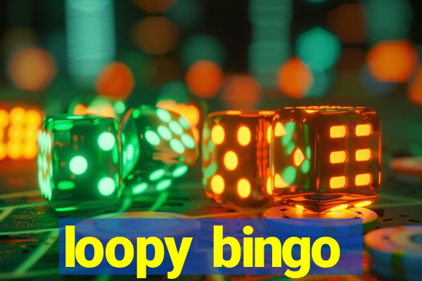 loopy bingo