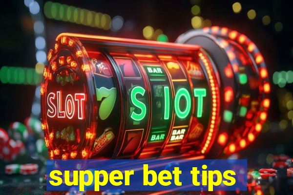 supper bet tips