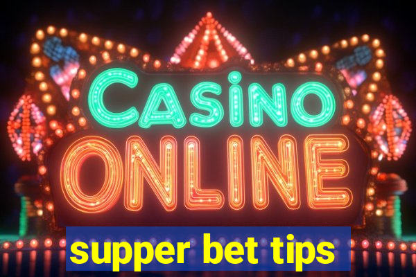 supper bet tips