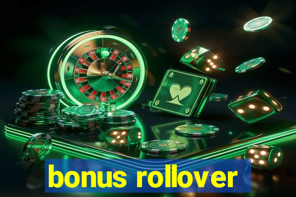 bonus rollover