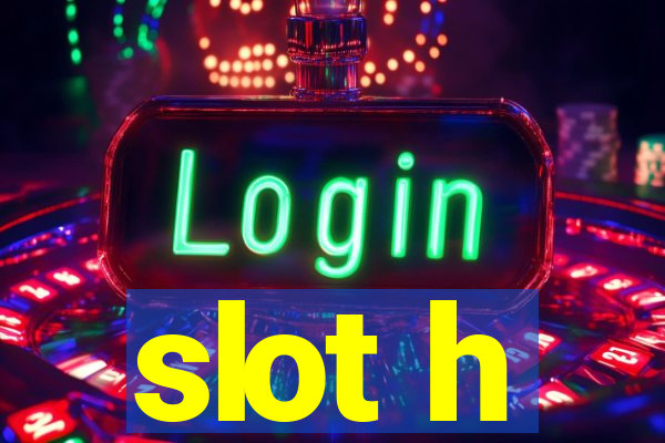 slot h