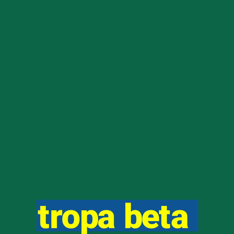 tropa beta