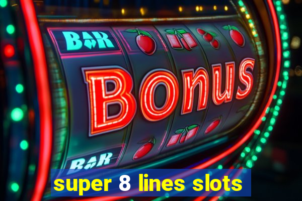 super 8 lines slots