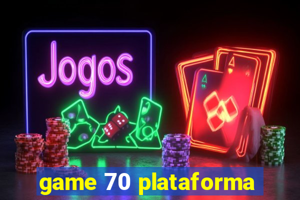 game 70 plataforma