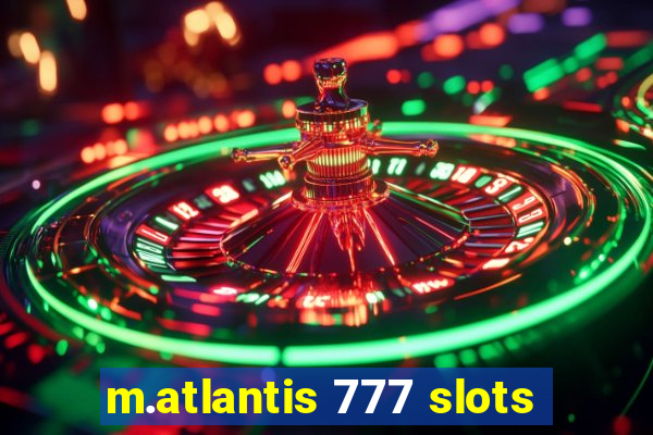 m.atlantis 777 slots