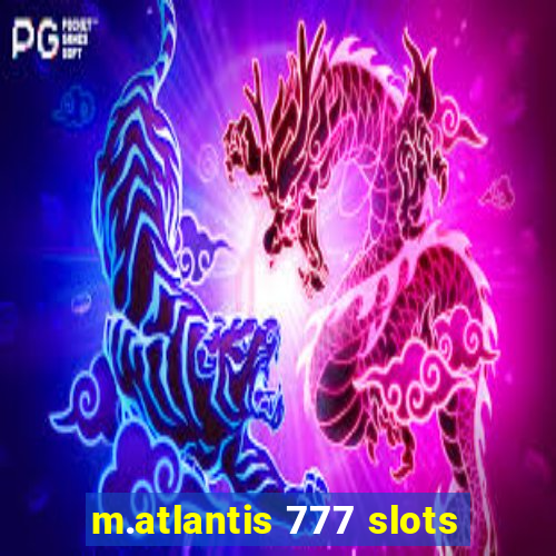 m.atlantis 777 slots