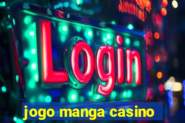 jogo manga casino