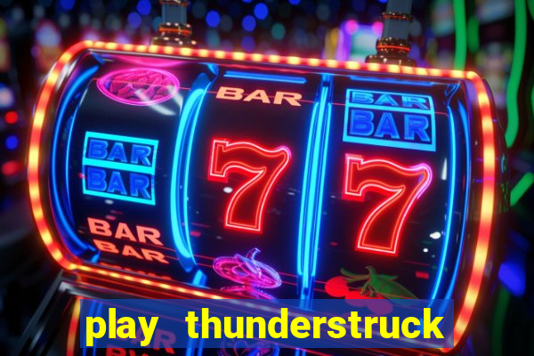 play thunderstruck ii video bingo