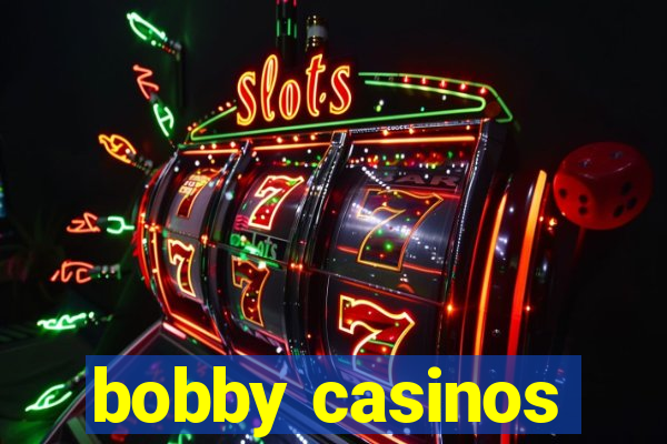 bobby casinos