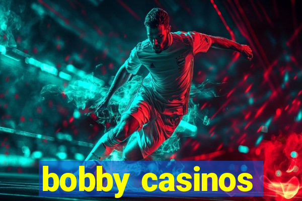 bobby casinos