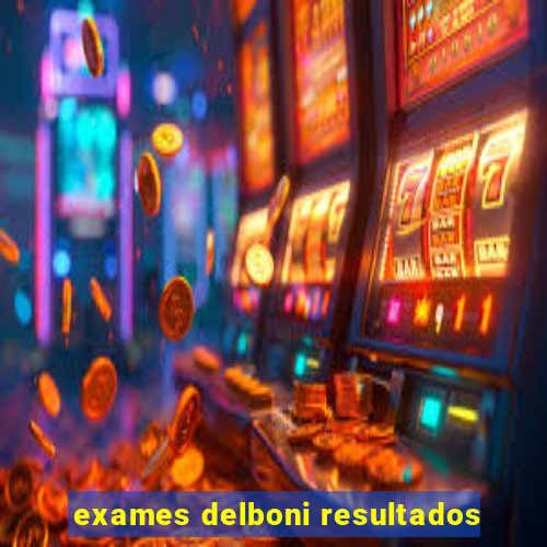 exames delboni resultados