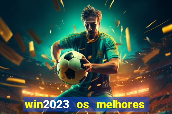 win2023 os melhores jogos de cassino