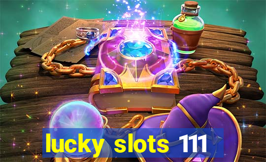 lucky slots 111