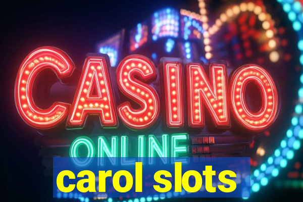 carol slots