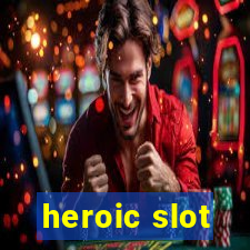 heroic slot