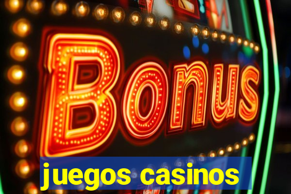 juegos casinos