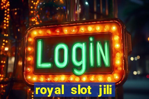 royal slot jili 777 club