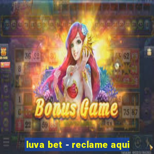 luva bet - reclame aqui