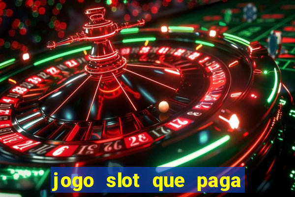 jogo slot que paga de verdade