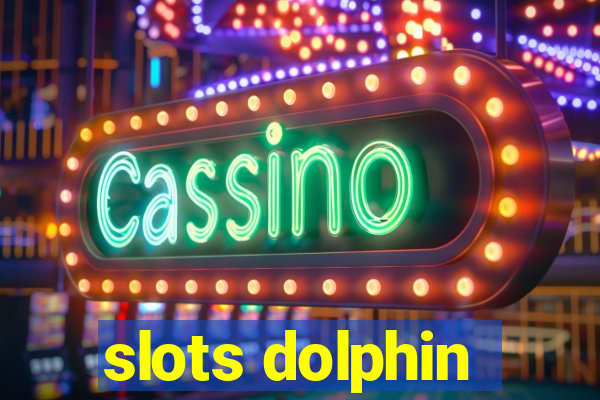 slots dolphin